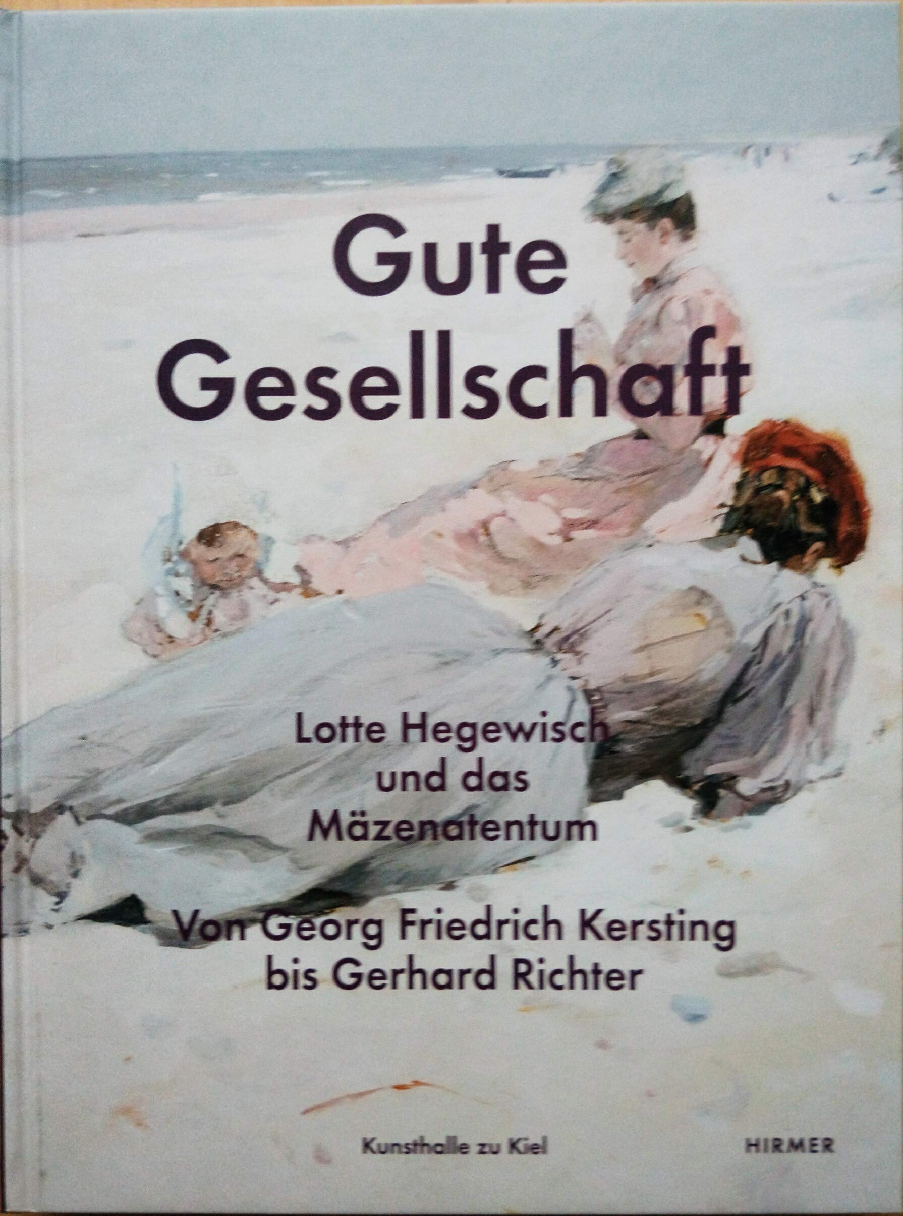 Gute Gesellschaft – Lotte Hegewisch und das Mäzenatentum: Von Georg Friedrich Kersting bis Gerhard Richter Photography