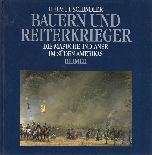 Bauern und Reiterkrieger. Die Mapuche- Indianer im Süden Amerikas Books