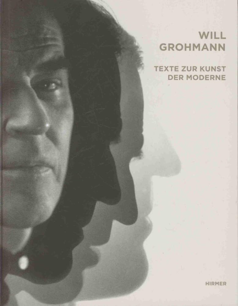 Will Grohmann. Texte zur Kunst der Moderne Film, Art & Culture