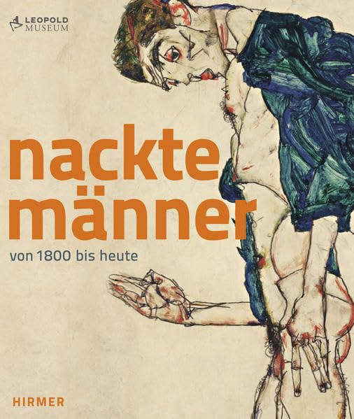 Nackte Männer: Von 1800 bis heute: Von 1800 bis heute. Katalogbuch zur Ausstellung im Leopold Museum in Wien, 2012/2013 Photography
