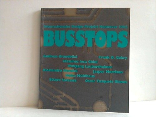 Busstops. Internationales Design-Projekt Hannover 1992. - Andreas Brandolini, Frank O. Gehry, Massimo Iosa-Ghini, Wolfgang Laubersheimer, Alessandro ... Ettore Sottsass, Oscar Tusquets Blanca Film, Art & Culture