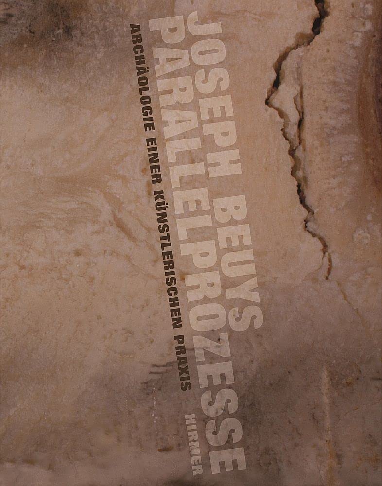 Joseph Beuys. Parallelprozesse: Archäologie einer künstlerischen Praxis: Archäologie einer künstlerischen Praxis. Ergebnisse des Symposiums, Januar ... in der Kunstsammung Nordrhein-Westfalen Film, Art & Culture