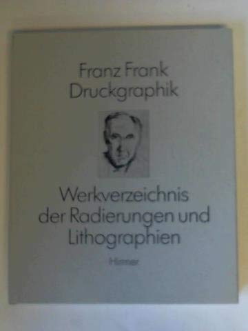 Franz Frank - Druckgraphik. Werkverzeichnis der Radierungen und Lithographien Film, Art & Culture