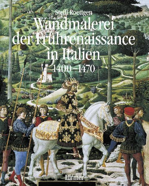 Wandmalerei der Frührenaissance in Italien, Band 1: Anfänge und Entfaltung 1400 - 1470 Film, Art & Culture