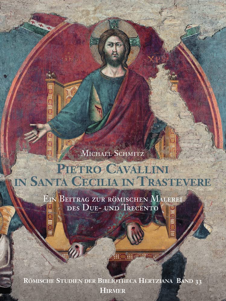 Pietro Cavallini in Santa Cecilia in Trastevere: Ein Beitrag zur römischen Malerei des Due- und Trecento (Römische Studien der Bibliotheca Hertziana, Band 33) Film, Art & Culture