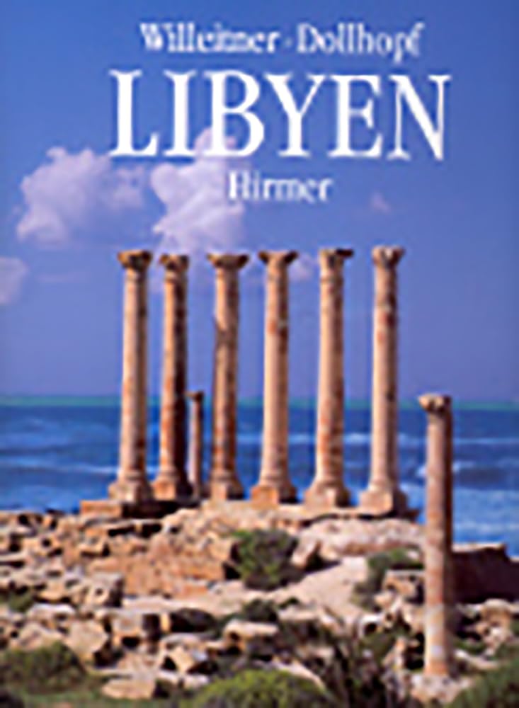 Libyen: Von Den Felsbildern Des Fezzan Zu Den Antiken Städten Am Mittelmeer Politics & History