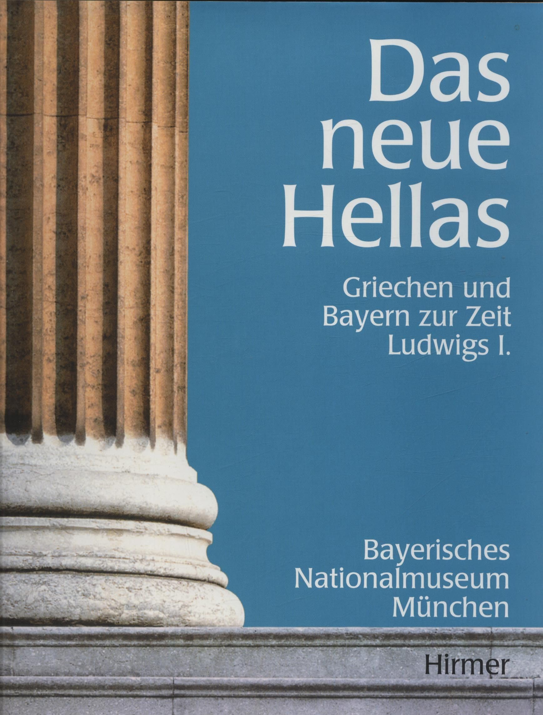 Das neue Hellas - Griechen und Bayern zur Zeit Ludwigs I.. Katalog zur Ausstellung im Bayerischen Nationalmuseum München 9.11.1999 - 13.2.2000 Film, Art & Culture
