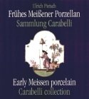 Frühes Meissener Porzellan. Sammlung Carabelli. Dt./Engl. Professional & Reference Books