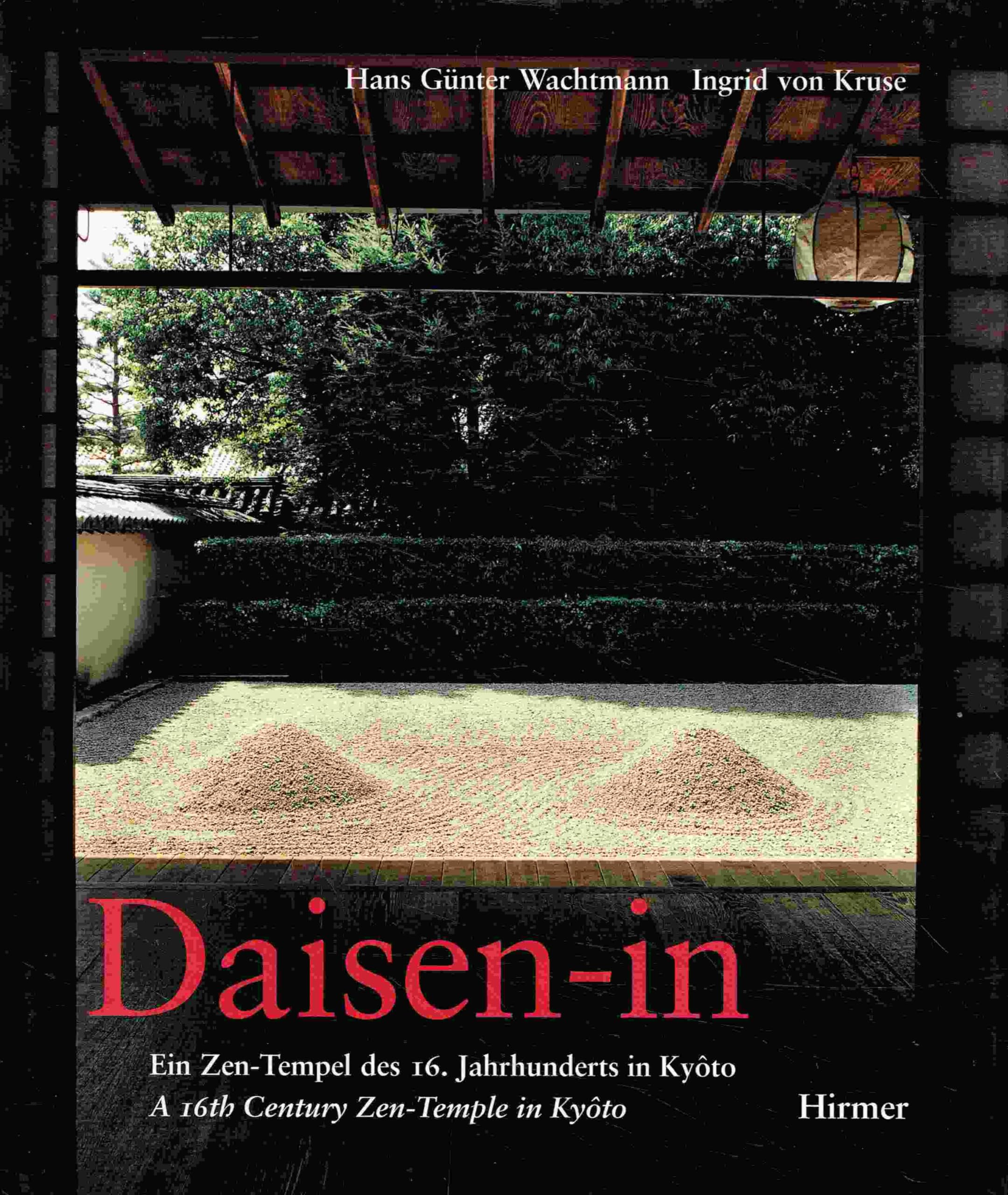 Daisen-in. Ein Zen-Tempel des 16. Jahrhunderts in Kyôto / A 16th Century Zen-Temple in Kyôto Architecture