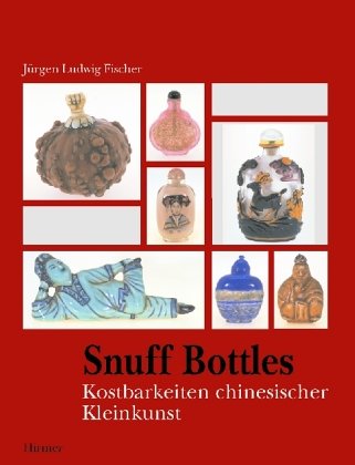 Snuff Bottles : Schnupftabakfläschchen: Kostbarkeiten chinesischer Kleinkunst Books