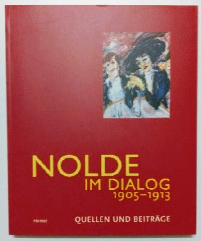 Nolde im Dialog 1905-1913. Quellen und Beiträge Film, Art & Culture