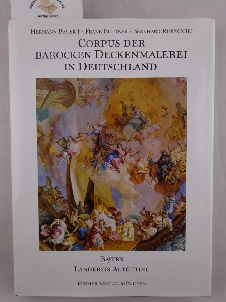 Corpus der barocken Deckenmalerei in Deutschland, Bayern: Band 9 - Landkreis Altötting Film, Art & Culture