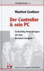 Product Image: Der Controller und sein PC: Controlling-Anwendungen mit dem Personal Computer