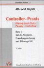 Controller-Praxis. Soll-Ist-Vergleich, Erwartungsrechnung und Führungs-Stil, Bd. 2 Business, Finance & Career