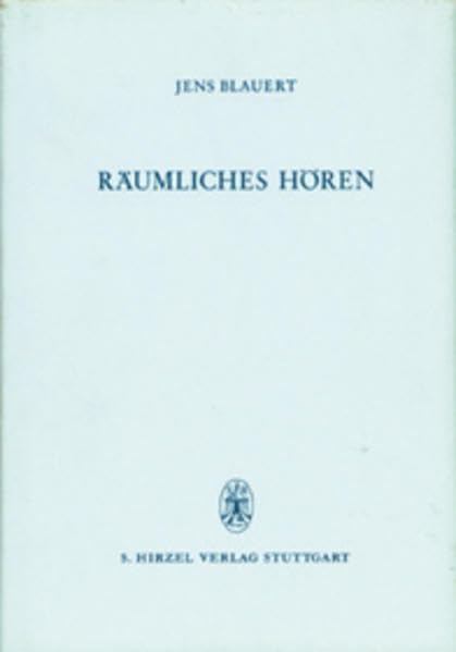 Räumliches Hören (Monographien der elektrischen Nachrichtentechnik) Business & Technology