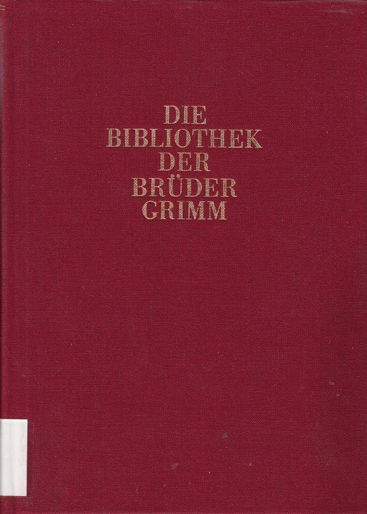 Die Bibliothek der Brüder Grimm. Annotiertes Verzeichnis des festgestellten Bestandes Media & Communication