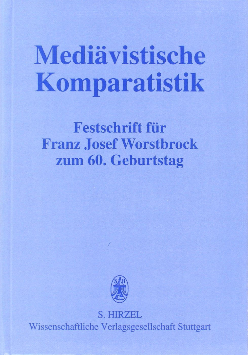 Mediävistische Komparatistik: Festschrift für Franz Josef Worstbrock zum 60. Geburtstag Contemporary literature Books