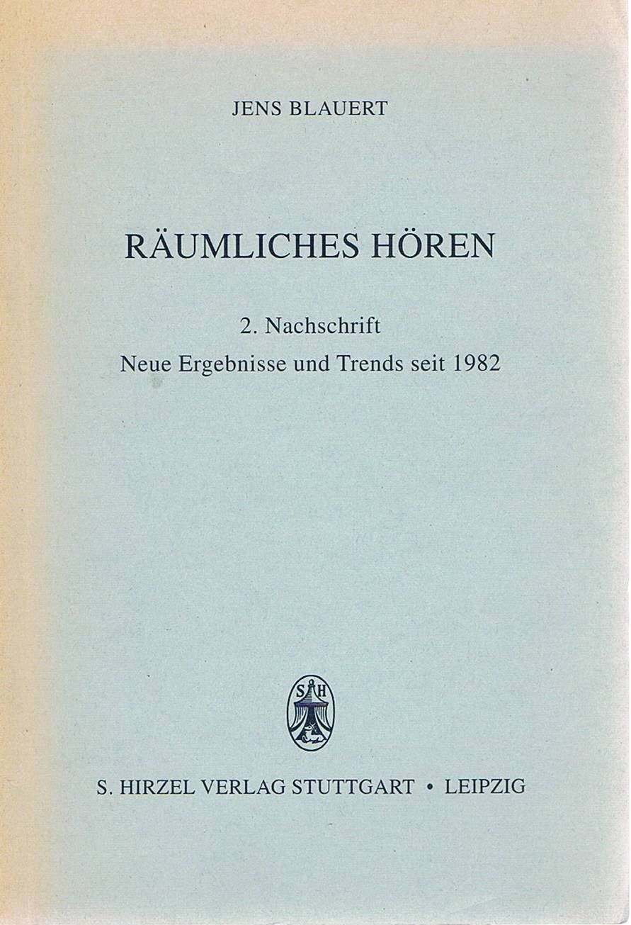 Räumliches Hören 2. Nachschrift: Neue Ergebnisse und Trends seit 1982 (Monographien der Nachrichtentechnik) Business & Technology