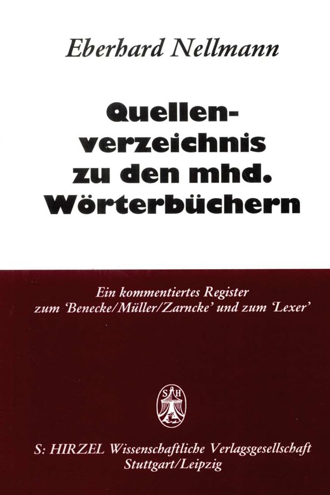 Quellenverzeichnis zu den mittelhochdeutschen Wörterbüchern: Ein kommentiertes Register zum "Benecke/Müller/Zarncke" und zum "Lexer" Social Sciences