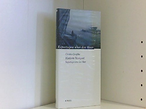 Hinterm Horizont: Reportagen über das Meer Essays & Short Stories