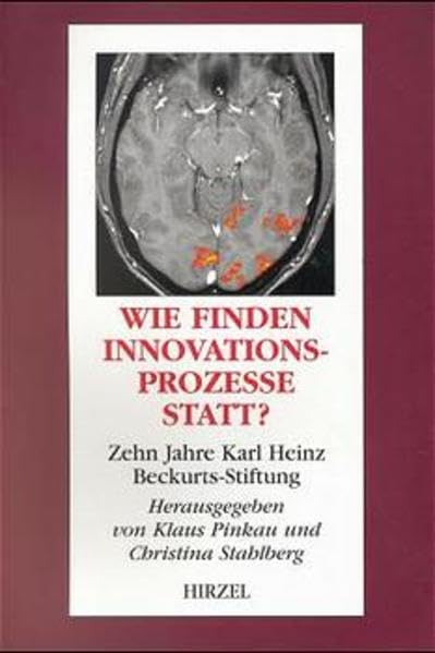 Wie finden Innovationsprozesse statt?: Zehn Jahre Karl Heinz Beckurts-Stiftung (Edition Universitas) Business & Technology