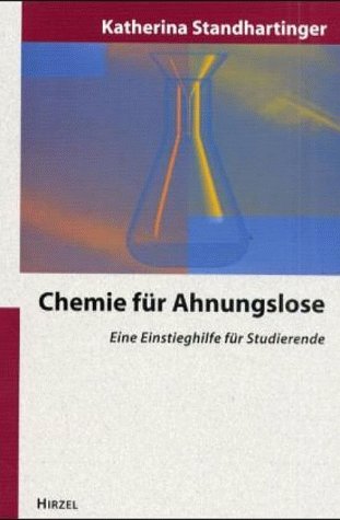 Chemie für Ahnungslose: Eine Einstiegshilfe für Studierende Natural Sciences