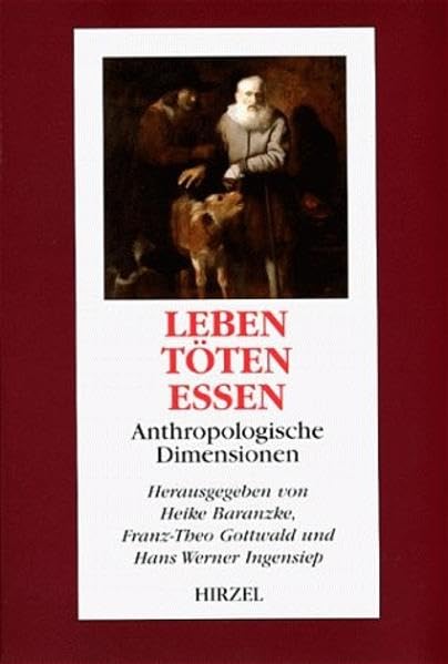 Leben - Töten - Essen: Anthropologische Dimensionen (Edition Universitas) Reference Books