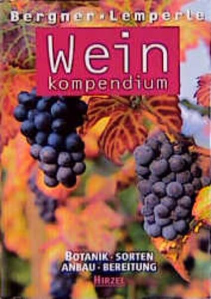 Weinkompendium: Botanik - Sorten - Anbau - Bereitung Natural Sciences