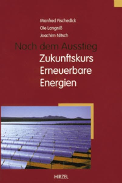 Nach dem Ausstieg: Zukunftskurs Erneuerbare Energien Natural Sciences
