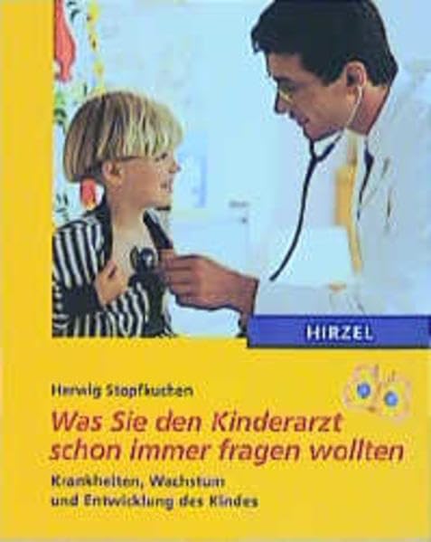 Was Sie den Kinderarzt schon immer fragen wollten: Krankheiten, Wachstum und Entwicklung des Kindes Medicine