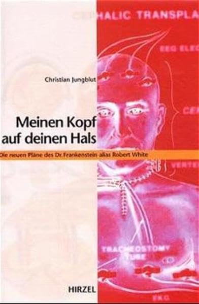 Meinen Kopf auf deinen Hals: Die neuen Pläne des Dr. Frankenstein alias Robert White Medicine