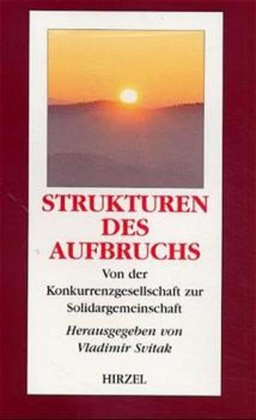 Strukturen des Aufbruchs: Von der Konkurrenzgesellschaft zur Solidargemeinschaft (Edition Universitas) Law