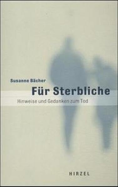 Für Sterbliche: Hinweise und Gedanken zum Tod Lifestyle