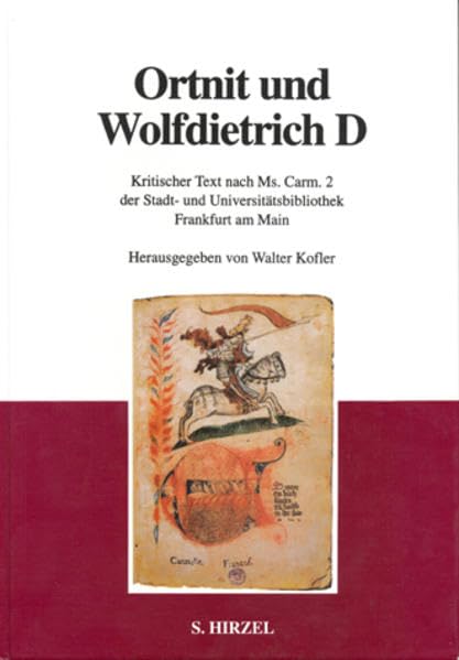 Ortnit und Wolfdietrich D: Kritischer Text nach Ms. Carm 2 der Stadt- und Universitätsbibliothek Frankfurt am Main Contemporary literature
