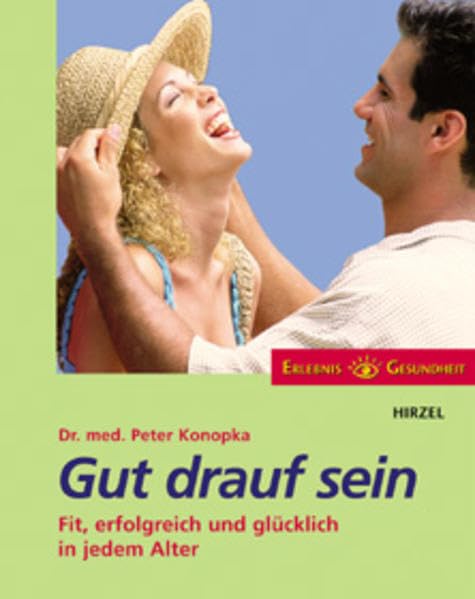 Gut drauf sein: Fit, erfolgreich und glücklich in jedem Alter (Erlebnis Gesundheit) Health, Nutrition & Fitness