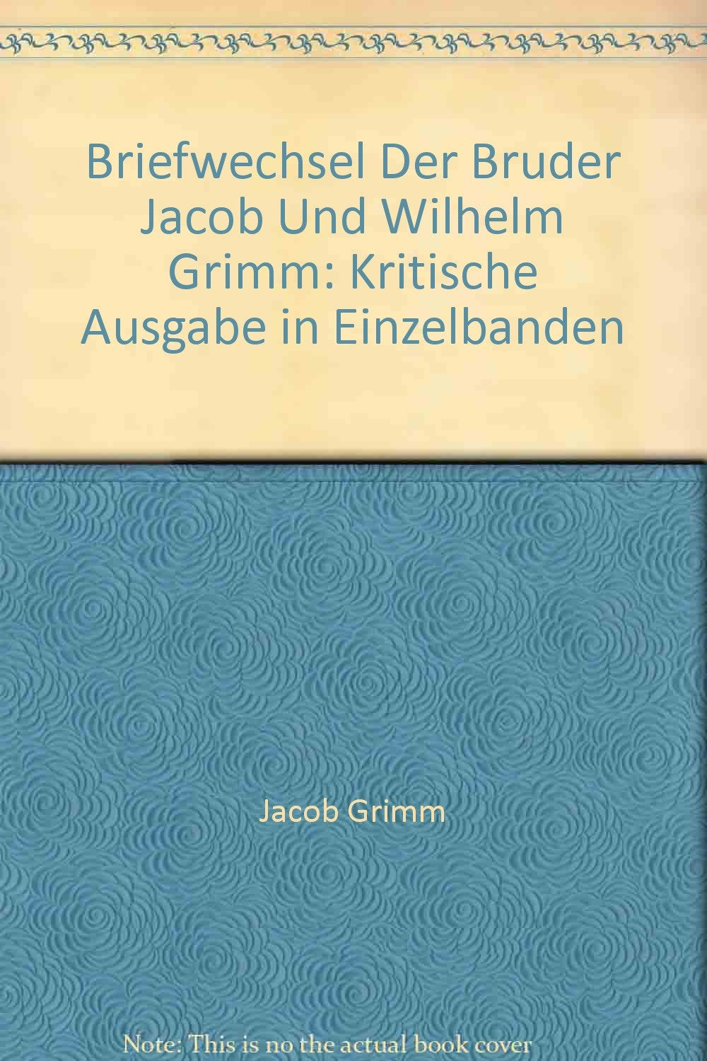 Briefwechsel der Brüder Jacob und Wilhelm Grimm. Kritische Ausgabe in Einzelbänden: Grimm, Jacob; Grimm, Wilhelm, Bd.2 : Briefwechsel der Brüder Jacob ... Bartsch, Franz Pfeiffer und Gabriel Riedel Essays & Short Stories