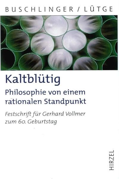 Kaltblütig: Philosophie von einem rationalen Standpunkt. Festschrift für Gerhard Vollmer zum 60. Geburtstag (Hirzel Klassiker (weiße Reihe)) Social Sciences