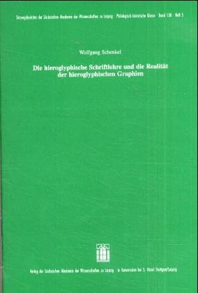 Die hieroglyphische Schriftlehre und die Realität der hieroglyphischen Graphien Social Sciences