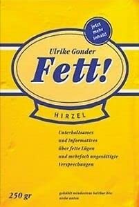 Fett! - Unterhaltsames und Informatives über fette Lügen und mehrfach ungesättigte Versprechungen Health, Nutrition & Fitness