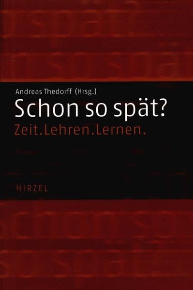 Schon so spät?: Zeit. Lehren. Lernen. Festschrift für Karlheinz Geißler Science
