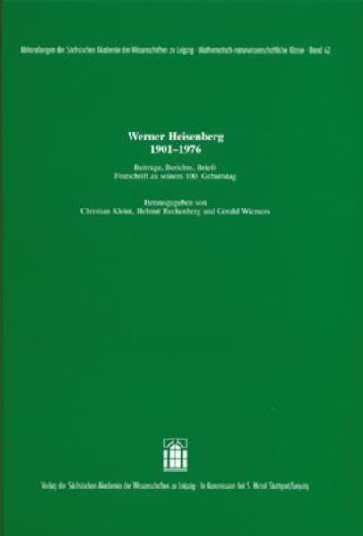 Werner Heisenberg 1901-1976: Beiträge, Berichte, Briefe. Festschrift zu seinem 100. Geburtstag (Abhandlungen der Sächsischen Akademie der ... Mathematisch-naturwissenschaftliche Klasse) Science Books