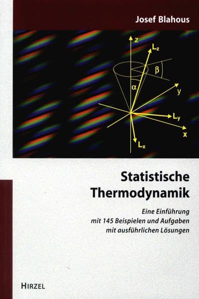 Statistische Thermodynamik: Eine Einführung mit 145 Beispielen und Aufgaben mit ausführlichen Lösungen Natural Sciences