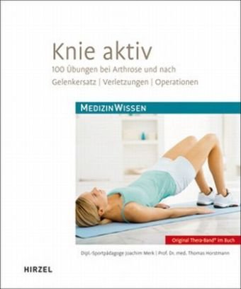 Knie aktiv: 100 Übungen bei Arthrose und nach Gelenkersatz, Verletzungen, Operationen (MedizinWissen) Medicine