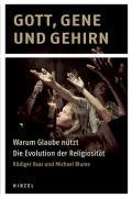 Gott, Gene und Gehirn: Warum Glaube nützt - Die Evolution der Religiosität Medicine