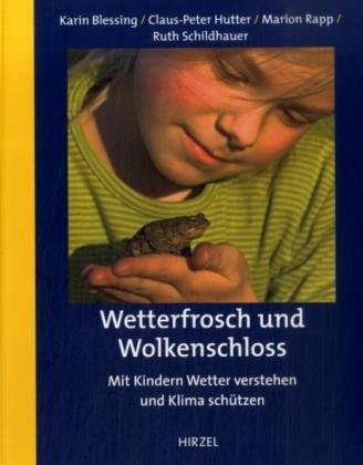 Wetterfrosch und Wolkenschloss: Mit Kindern Wetter verstehen und Klima schützen Learning & Reference