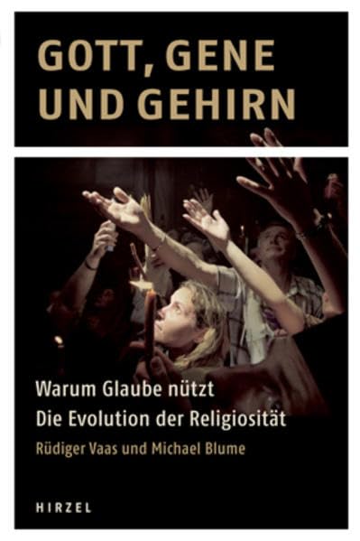 Gott, Gene und Gehirn: Warum Glaube nützt Die Evolution der Religiosität Politics & History