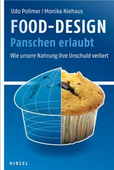 Food-Design: Panschen erlaubt: Wie unsere Nahrung ihre Unschuld verliert Health, Nutrition & Fitness