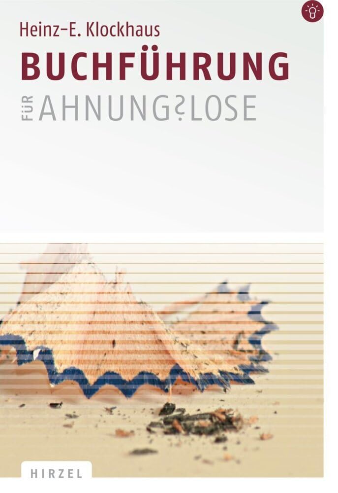 Buchführung für Ahnungslose: Eine Einstiegshilfe Law