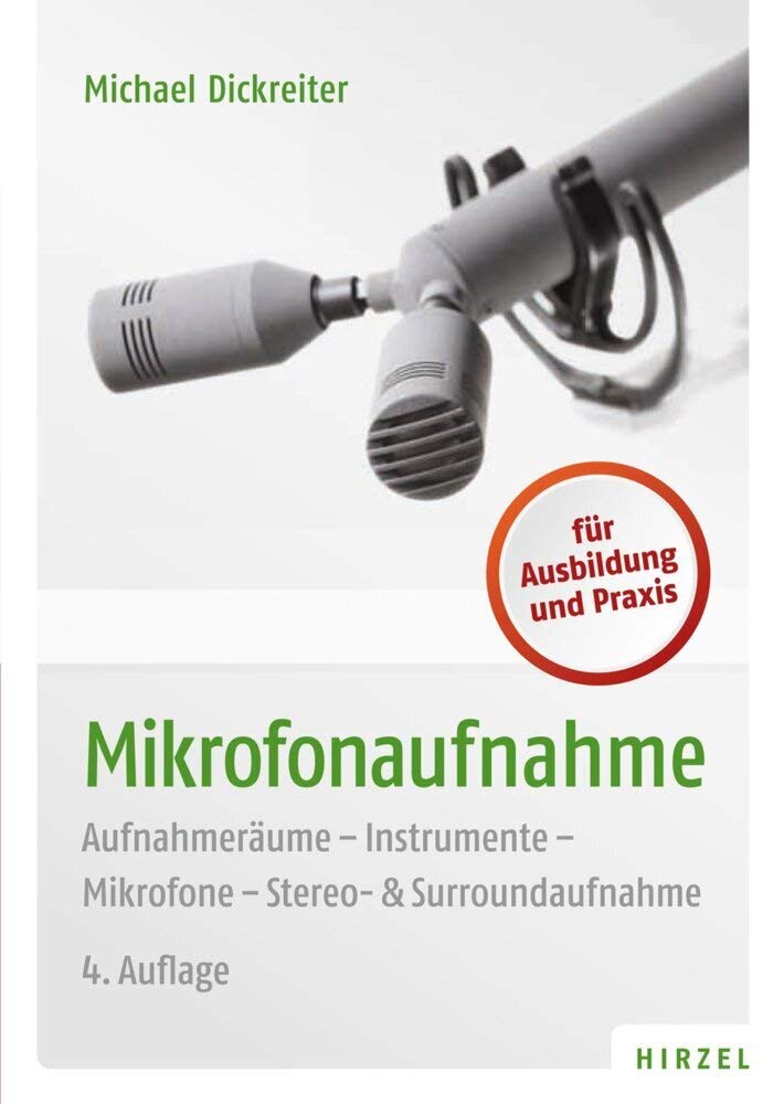 Mikrofonaufnahme: Aufnahmeräume, Instrumente, Mikrofone, Stero- & Surroundaufnahmen Media & Communication