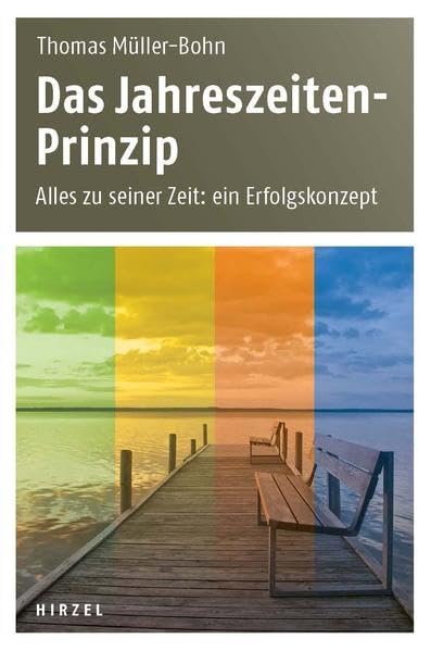 Das Jahreszeiten-Prinzip: Alles zu seiner Zeit: Alles zu seiner Zeit: ein Erfolgskonzept Business, Finance & Career